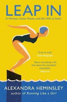 Leap In: A Woman, Some Waves, and the Will to Swim - Alexandra Heminsley - cover