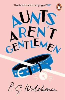 Aunts Aren't Gentlemen: (Jeeves & Wooster) - P.G. Wodehouse - cover