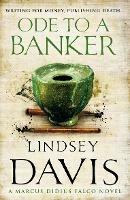 Ode To A Banker: (Marco Didius Falco: book XII): a mesmerising and murderous mystery set in Ancient Rome by bestselling author Lindsey Davis - Lindsey Davis - cover