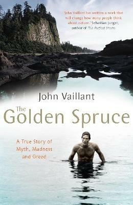 The Golden Spruce: The award-winning international bestseller - John Vaillant - cover