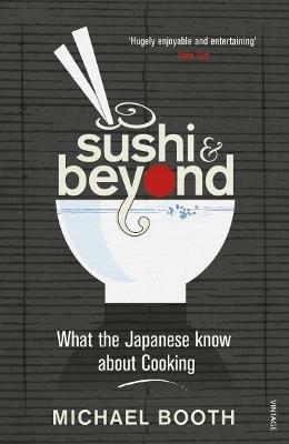 Sushi and Beyond: What the Japanese Know About Cooking - Michael Booth - cover
