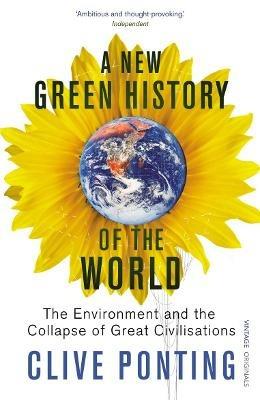 A New Green History Of The World: The Environment and the Collapse of Great Civilizations - Clive Ponting - cover
