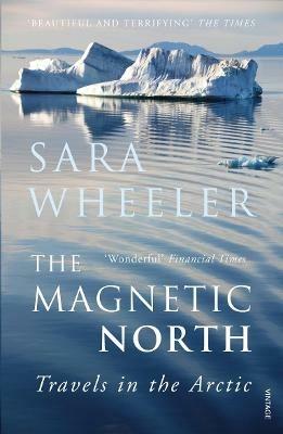 The Magnetic North: Travels in the Arctic - Sara Wheeler - cover