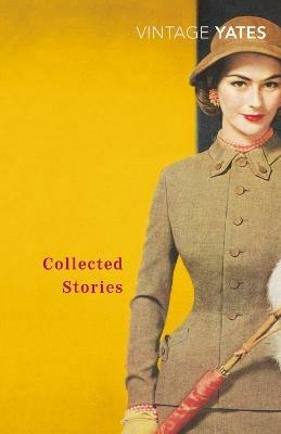 The Collected Stories of Richard Yates - Richard Yates - cover
