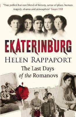Ekaterinburg: The Last Days of the Romanovs - Helen Rappaport - cover