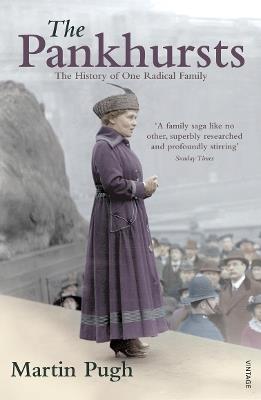 The Pankhursts: The History of One Radical Family - Martin Pugh - cover