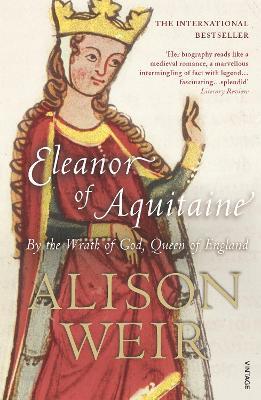 Eleanor Of Aquitaine: By the Wrath of God, Queen of England - Alison Weir - cover