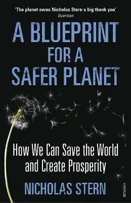 A Blueprint for a Safer Planet: How We Can Save the World and Create Prosperity - Nicholas Stern - cover