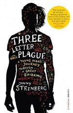 Three Letter Plague: A Young Man's Journey Through a Great Epidemic