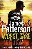 Worst Case: (Michael Bennett 3). One wrong answer will cost you your life… - James Patterson - cover