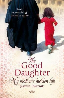 The Good Daughter: My Mother's Hidden Life - Jasmin Darznik - cover
