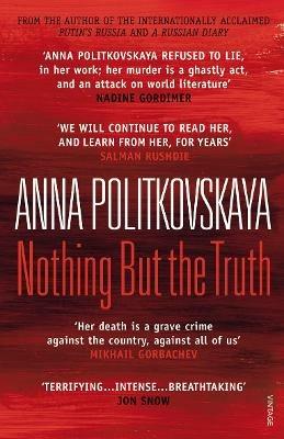 Nothing But the Truth: Selected Dispatches - Anna Politkovskaya - cover