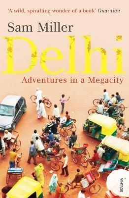 Delhi: Adventures in a Megacity - Sam Miller - cover