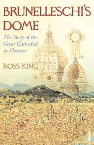 Brunelleschi's Dome: The Story of the Great Cathedral in Florence