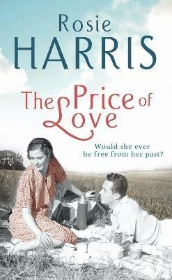 The Price of Love: a mesmerizing and emotional saga of love and loss set in Liverpool from much-loved and bestselling author Rosie Harris - Rosie Harris - cover