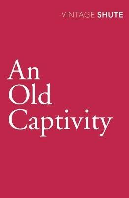 An Old Captivity - Nevil Shute - cover