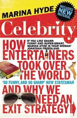Celebrity: How Entertainers Took Over The World and Why We Need an Exit Strategy - Marina Hyde - cover