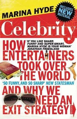 Celebrity: How Entertainers Took Over The World and Why We Need an Exit Strategy - Marina Hyde - cover