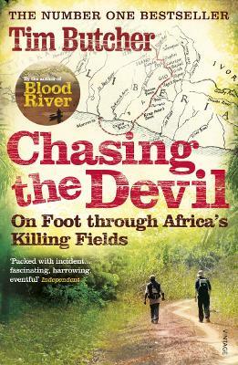 Chasing the Devil: On Foot Through Africa's Killing Fields - Tim Butcher - cover