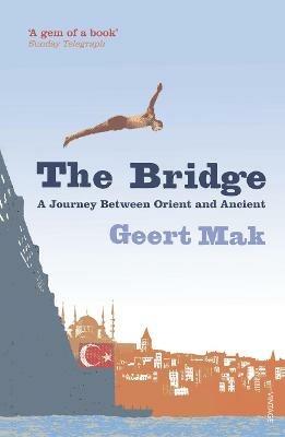 The Bridge: A Journey Between Orient and Occident - Geert Mak - cover