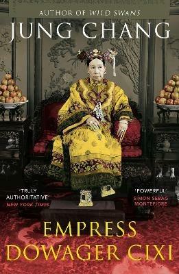 Empress Dowager Cixi: The Concubine Who Launched Modern China - Jung Chang - cover