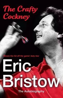 Eric Bristow: The Autobiography: The Crafty Cockney - Eric Bristow - cover