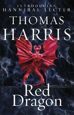 Red Dragon: The original Hannibal Lecter classic (Hannibal Lecter) - Thomas Harris - cover