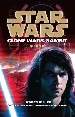 Star Wars: Clone Wars Gambit - Siege - Karen Miller - cover