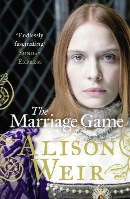 The Marriage Game - Alison Weir - cover