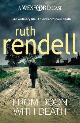 From Doon With Death: (A Wexford Case) The brilliantly chilling and captivating first Inspector Wexford novel from the award-winning Queen of Crime - Ruth Rendell - cover