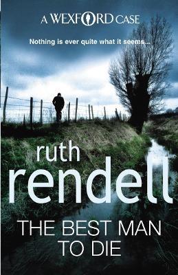 The Best Man To Die: an unmissable and unputdownable Wexford mystery from the award-winning Queen of Crime, Ruth Rendell - Ruth Rendell - cover