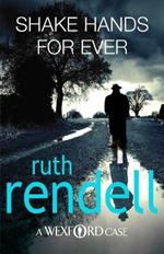 Shake Hands For Ever: an unforgettable and unputdownable Wexford mystery from the award-winning Queen of Crime, Ruth Rendell