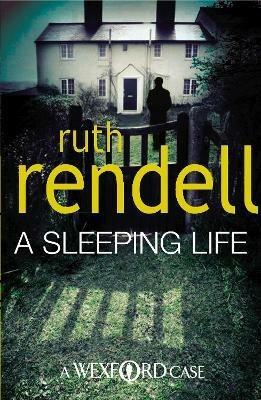 A Sleeping Life: a spine-tingling, edge-of-your-seat Wexford mystery from the award-winning Queen of Crime, Ruth Rendell - Ruth Rendell - cover