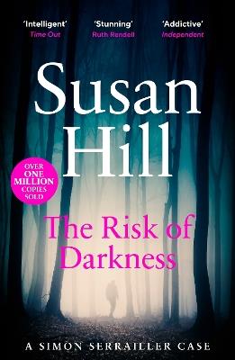 The Risk of Darkness: Discover book 3 in the bestselling Simon Serrailler series - Susan Hill - cover