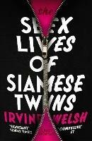 The Sex Lives of Siamese Twins - Irvine Welsh - cover