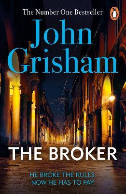 The Broker: A gripping crime thriller from the Sunday Times bestselling author of mystery and suspense - John Grisham - cover