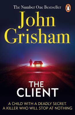 The Client: A gripping crime thriller from the Sunday Times bestselling author of mystery and suspense - John Grisham - cover