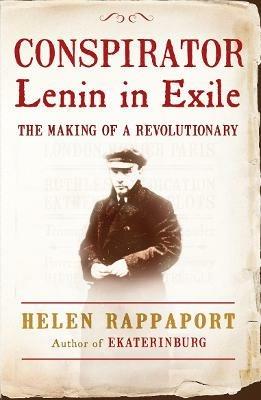 Conspirator: Lenin in Exile - Helen Rappaport - cover