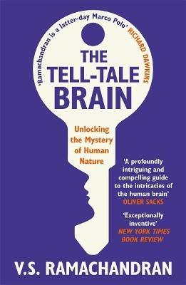 The Tell-Tale Brain: Unlocking the Mystery of Human Nature - V. S. Ramachandran - cover