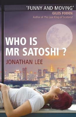 Who is Mr Satoshi? - Jonathan Lee - cover