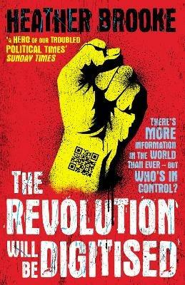 The Revolution will be Digitised: Dispatches from the Information War - Heather Brooke - cover
