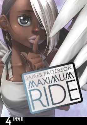 Maximum Ride: Manga Volume 4 - James Patterson - cover