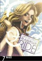 Maximum Ride: Manga Volume 7 - James Patterson - cover