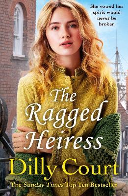The Ragged Heiress: A heartwarming historical saga from Sunday Times bestselling author Dilly Court - Dilly Court - cover