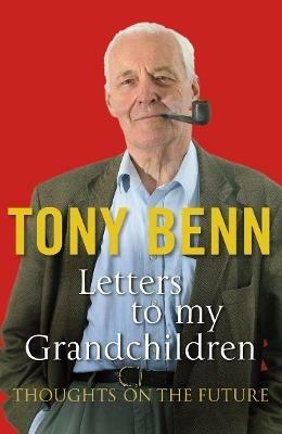 Letters To My Grandchildren - Tony Benn - cover