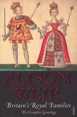 Britain's Royal Families: The Complete Genealogy - Alison Weir - cover
