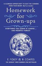 Homework for Grown-ups: Everything You Learnt at School... and Promptly Forgot