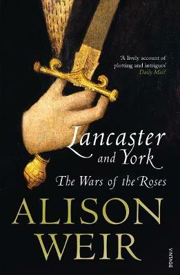 Lancaster And York: The Wars of the Roses - Alison Weir - cover