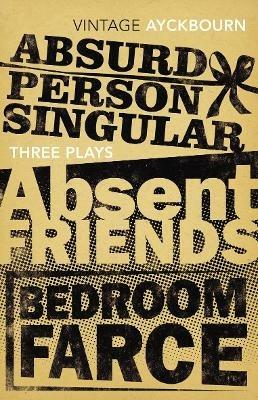 Three Plays - Absurd Person Singular, Absent Friends, Bedroom Farce - Alan Ayckbourn - cover