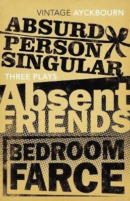 Three Plays - Absurd Person Singular, Absent Friends, Bedroom Farce - Alan Ayckbourn - cover